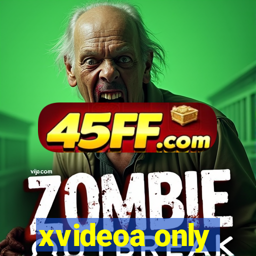 xvideoa only